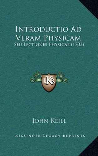 Cover image for Introductio Ad Veram Physicam: Seu Lectiones Physicae (1702)