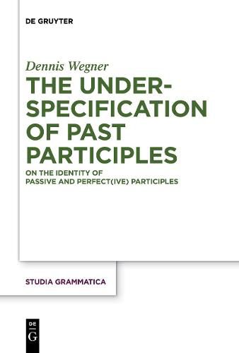 Cover image for The Underspecification of Past Participles: On the Identity of Passive and Perfect(ive) Participles