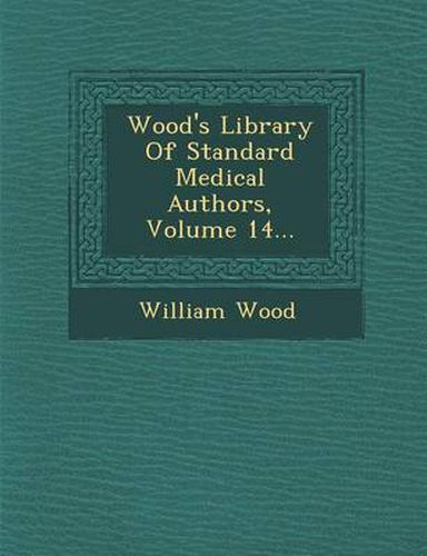 Wood's Library of Standard Medical Authors, Volume 14...