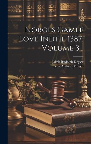 Cover image for Norges Gamle Love Indtil 1387, Volume 3...