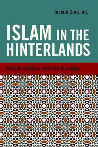 Cover image for Islam in the Hinterlands: Muslim Cultural Politics in Canada