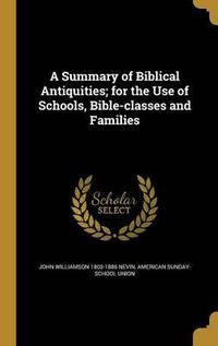 Cover image for A Summary of Biblical Antiquities; For the Use of Schools, Bible-Classes and Families