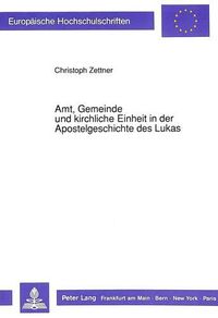 Cover image for Amt, Gemeinde Und Kirchliche Einheit in Der Apostelgeschichte Des Lukas