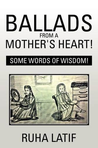 Cover image for Ballads from a Mother's Heart!: Some Words of Wisdom!