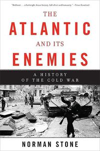 Cover image for The Atlantic and Its Enemies: A History of the Cold War