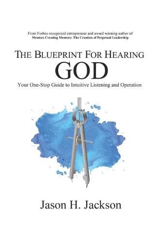 Cover image for The Blueprint For Hearing GOD: Your One Stop Guide to Intuitive Listening