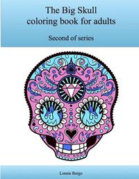 Cover image for The Second Big Skull Coloring Book for Adults