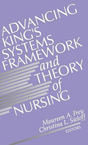 Cover image for Advancing King's Systems Framework and Theory of Nursing