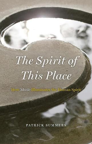 Cover image for The Spirit of This Place: How Music Illuminates the Human Spirit