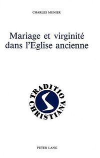 Cover image for Mariage Et Virginite Dans L'Eglise Ancienne: (Ier - Iiie Siecles)