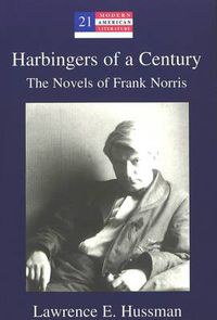 Cover image for Harbingers of a Century: The Novels of Frank Norris