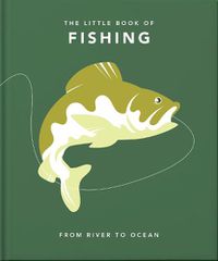 Cover image for The Little Book of Fishing: From River to Ocean