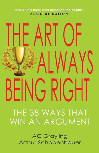 Cover image for The Art of Always Being Right: The 38 Ways to Win an Argument