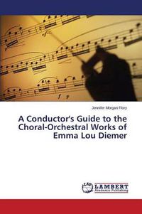 Cover image for A Conductor's Guide to the Choral-Orchestral Works of Emma Lou Diemer