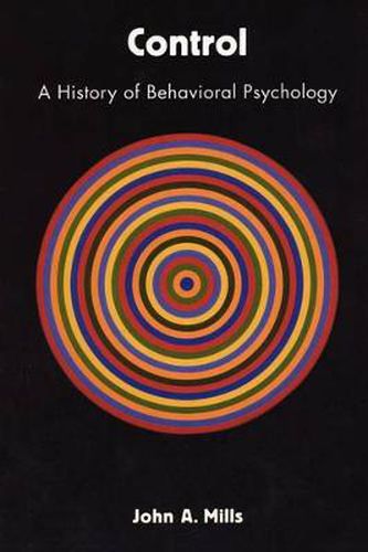 Cover image for Control: A History of Behavioral Psychology