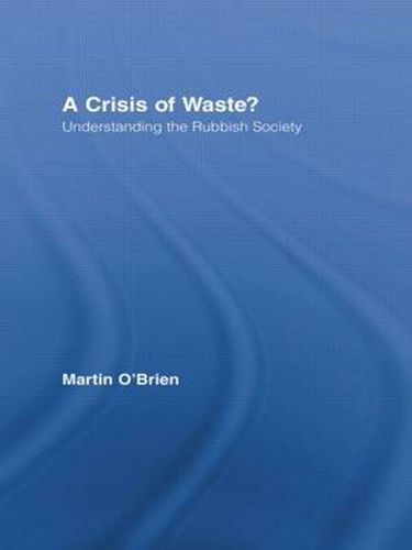 Cover image for A Crisis of Waste?: Understanding the Rubbish Society