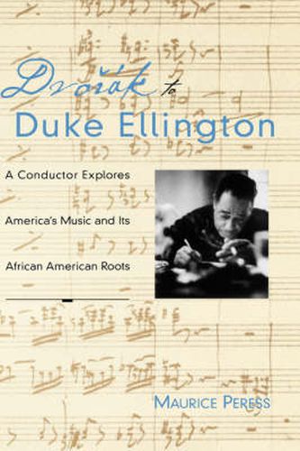 Cover image for Dvorak to Duke Ellington: A Conductor Rediscovers America's Music and Its African-American Roots