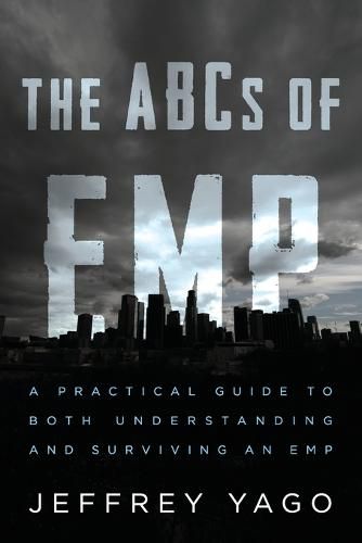 Cover image for The ABCs of EMP: A Practical Guide to Both Understanding and Surviving an EMP