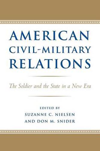 Cover image for American Civil-Military Relations: The Soldier and the State in a New Era