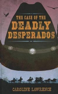 Cover image for The Case of the Deadly Desperados