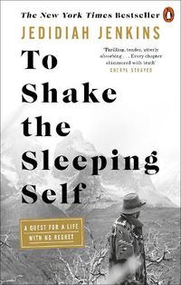 Cover image for To Shake the Sleeping Self: A Quest for a Life with No Regret