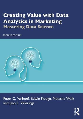 Cover image for Creating Value with Data Analytics in Marketing: Mastering Data Science