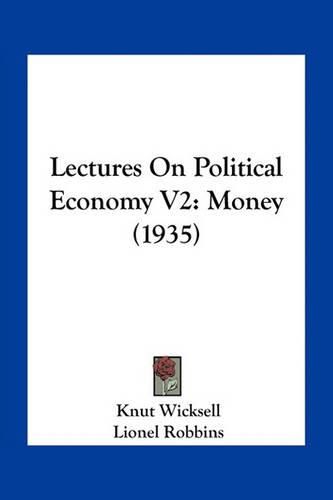 Cover image for Lectures on Political Economy V2: Money (1935)