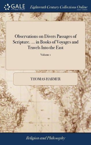 Observations on Divers Passages of Scripture. ... in Books of Voyages and Travels Into the East