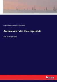 Cover image for Antonie oder das Klostergelubde: Ein Trauerspiel