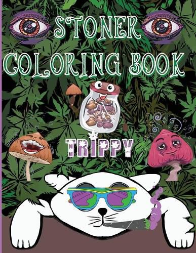 Cover image for Stoner Coloring Book Trippy: A Psychedelic Trip For Grown-Ups and Stoner Lovers