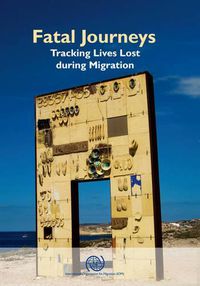 Cover image for Fatal journeys: tracking lives lost during migration