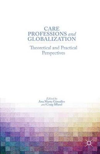 Cover image for Care Professions and Globalization: Theoretical and Practical Perspectives