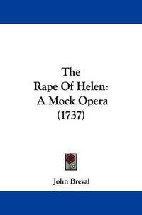 Cover image for The Rape Of Helen: A Mock Opera (1737)