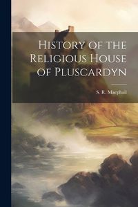 Cover image for History of the Religious House of Pluscardyn