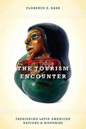 Cover image for The Tourism Encounter: Fashioning Latin American Nations and Histories