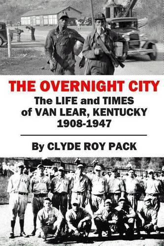 Cover image for The Overnight City: The Life and Times of Van Lear, Kentucky, 1908-1947