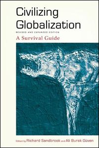 Cover image for Civilizing Globalization, Revised and Expanded Edition: A Survival Guide