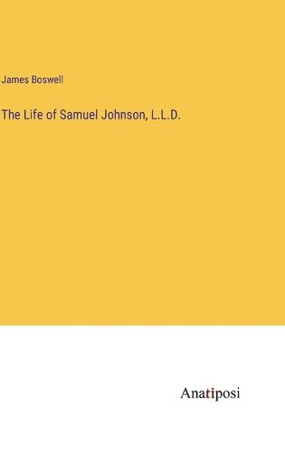 Cover image for The Life of Samuel Johnson, L.L.D.