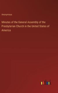 Cover image for Minutes of the General Assembly of the Presbyterian Church in the United States of America