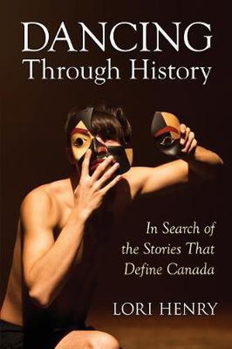 Cover image for Dancing Through History: In Search of the Stories That Define Canada