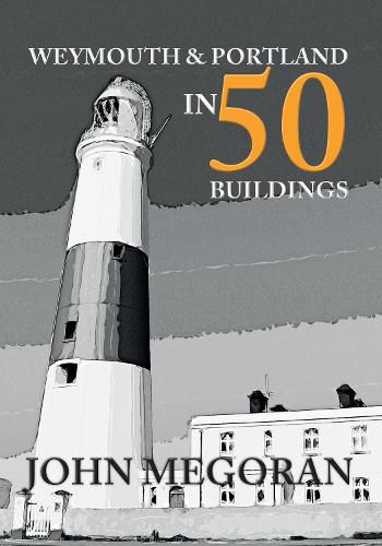 Cover image for Weymouth & Portland in 50 Buildings