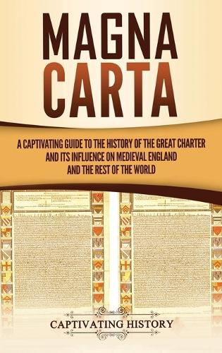 Cover image for Magna Carta: A Captivating Guide to the History of the Great Charter and its Influence on Medieval England and the Rest of the World
