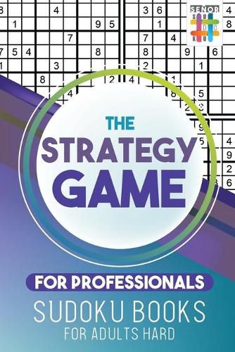 The Strategy Game for Professionals Sudoku Books for Adults Hard