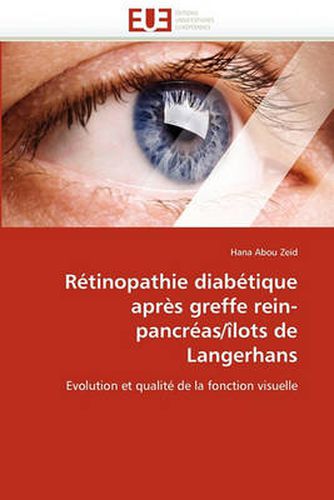 Cover image for Retinopathie Diabetique Apres Greffe Rein-Pancreas/Ilots de Langerhans