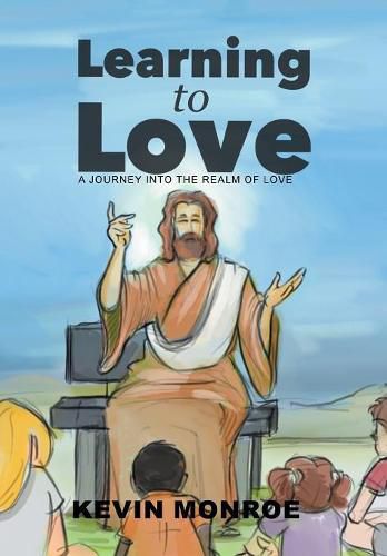 Cover image for Learning to Love: A Journey into the Realm of Love