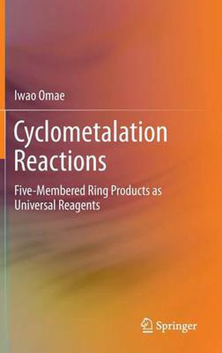 Cover image for Cyclometalation Reactions: Five-Membered Ring Products as Universal Reagents
