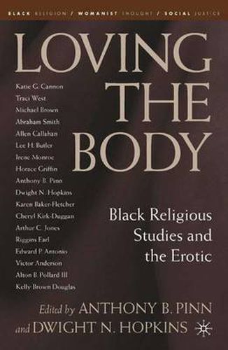 Cover image for Loving the Body: Black Religious Studies and the Erotic