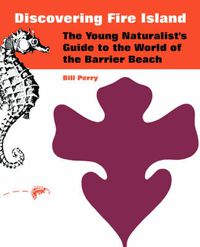 Cover image for Discovering Fire Island: The Young Naturalist's Guide to the World of the Barrier Beach