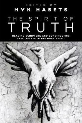 Cover image for The Spirit of Truth: Reading Scripture and Constructing Theology with the Holy Spirit