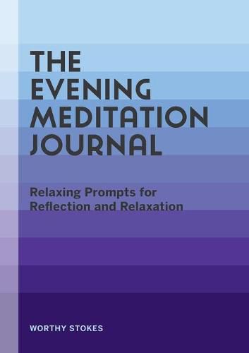 Cover image for The Evening Meditation Journal: Relaxing Prompts for Reflection and Relaxation